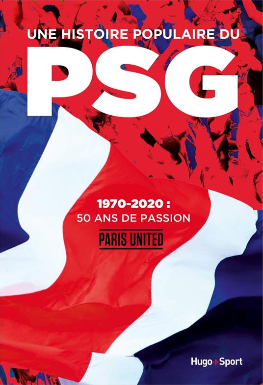 Une histoire populaire du PSG - 1970-2020 : 50 ansde passion