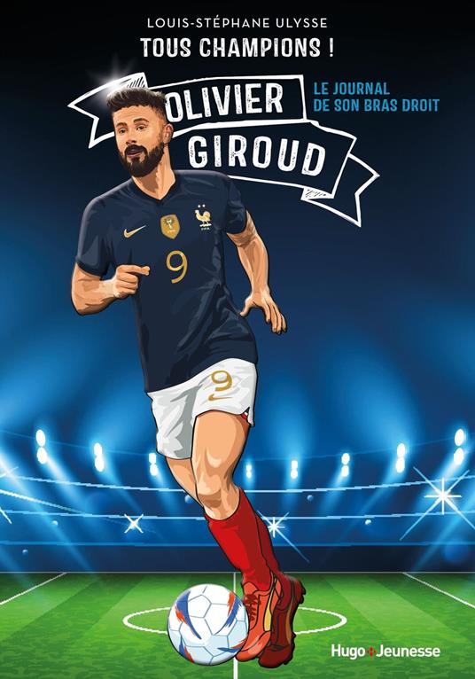 Tous champions ! Olivier Giroud - Ulysse-louis Stephane,Louis-Stéphane ULYSSE - ebook