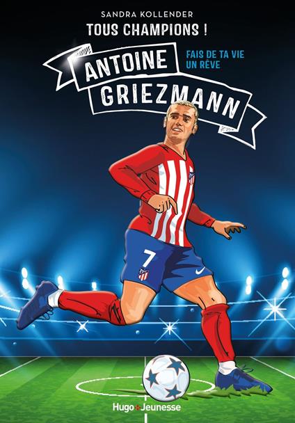 Tous champions ! Antoine Griezmann - Sandra Kollender - ebook