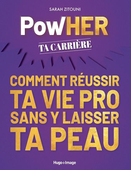 PowHER ta carrière - Comment réussir ta vie pro sans y laisser ta peau