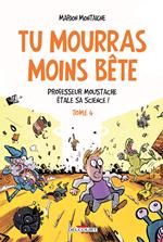 Tu mourras moins bête T04