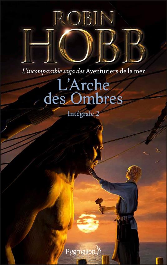 L'Arche des Ombres - L'Intégrale 2 (Tomes 4 à 6) - L'incomparable saga des Aventuriers de la mer