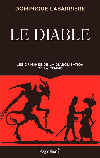 Le Diable. Les origines de la diabolisation de la femme