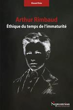 Arthur Rimbaud. Éthique du temps de l'immaturité