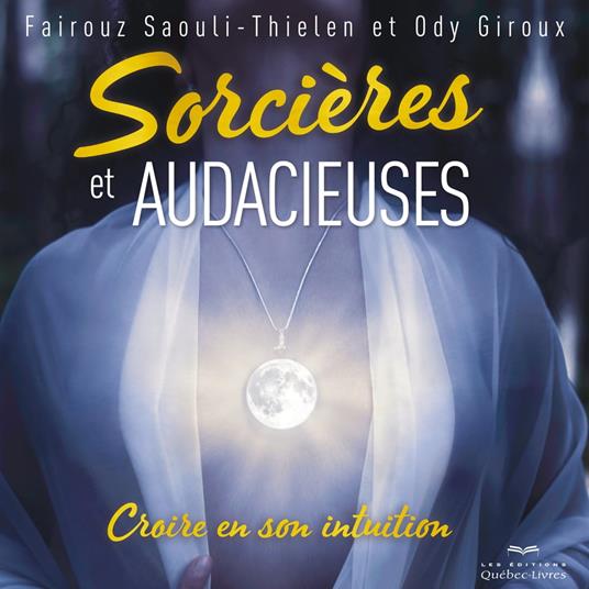 Sorcières et audacieuses : croire en son intuition