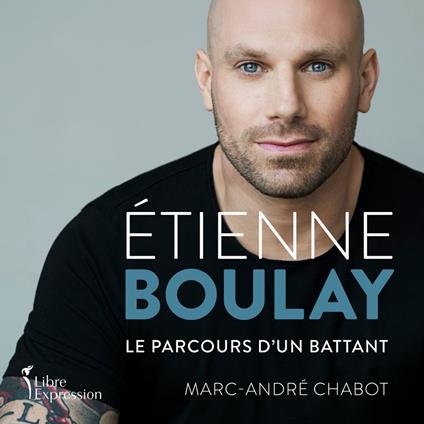 Étienne Boulay : le parcours d'un battant