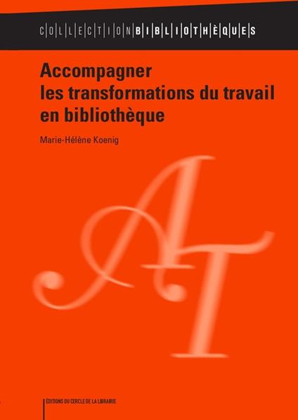 Accompagner les transformations du travail en bibliothèque