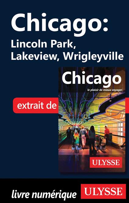 Chicago : Lincoln Park, Lakeview, Wrigleyville