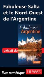 Fabuleuse Salta et le Nord-Ouest de l'Argentine