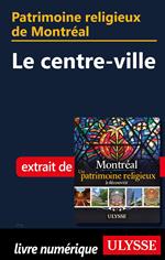 Patrimoine religieux de Montréal - Le centre-ville