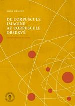 Du corpuscule imaginé au corpuscule observé