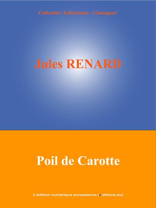 Poil de Carotte - Jules Renard,L'Edition Numérique Européenne - ebook