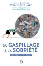 Du gaspillage à la sobriété : Avoir moins et vivre mieux ?