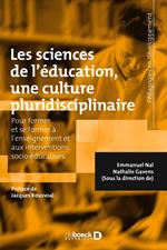 Les sciences de l'éducation, une culture pluridisciplinaire : Pour former et se former à l'enseignement et aux interventions socio-éducatives