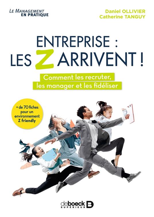 Entreprise : les Z arrivent ! - Comment les recruter, les manager et les fidéliser ?