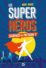 Les Super-héros : Science ou fiction ?