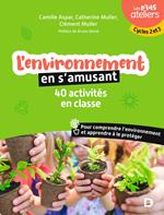 L'environnement en s'amusant : 40 activités en classe