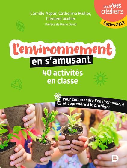 L'environnement en s'amusant : 40 activités en classe