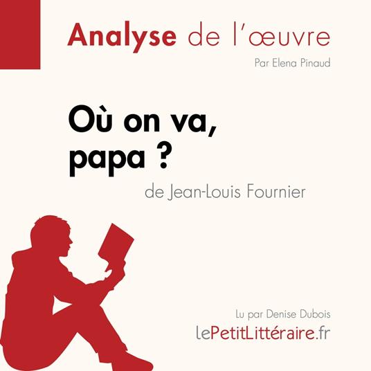 Où on va, papa? de Jean-Louis Fournier (Analyse de l'oeuvre)
