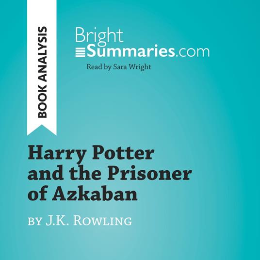 Harry Potter and the Prisoner of Azkaban by J.K. Rowling (Book Analysis)