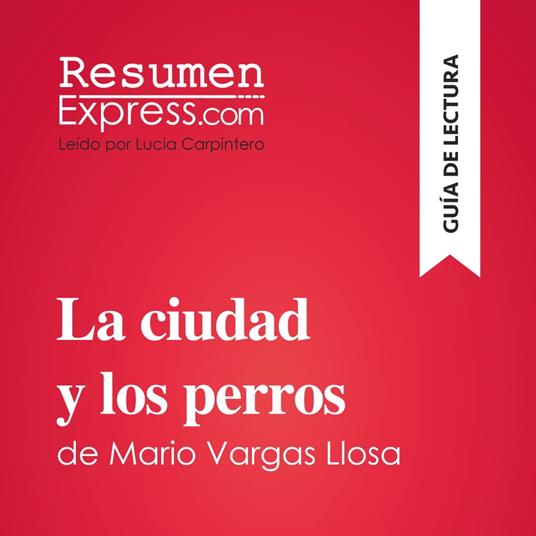 La ciudad y los perros de Mario Vargas Llosa (Guía de lectura) - ,  ResumenExpress - Audiolibro in inglese | IBS