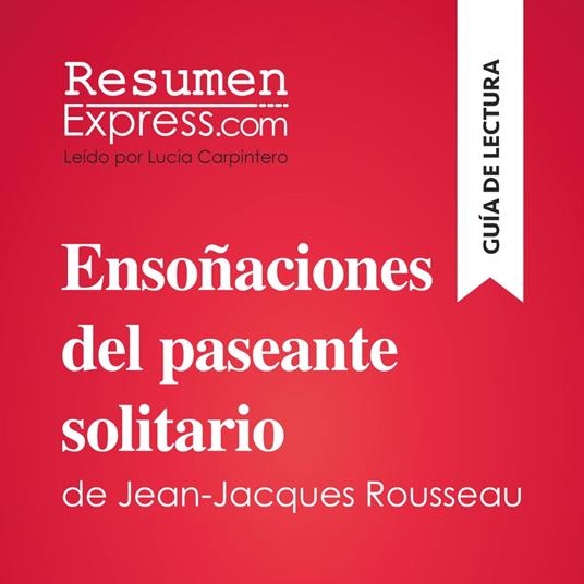 Ensoñaciones del paseante solitario de Jean-Jacques Rousseau (Guía de lectura)