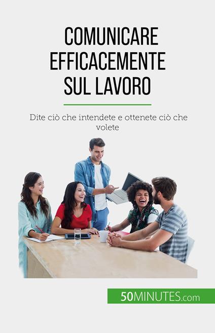 Comunicare efficacemente sul lavoro - Virginie De Lutis,Sara Rossi - ebook