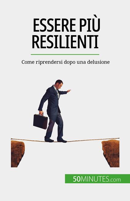 Essere più resilienti - Nicolas Martin,Sara Rossi - ebook