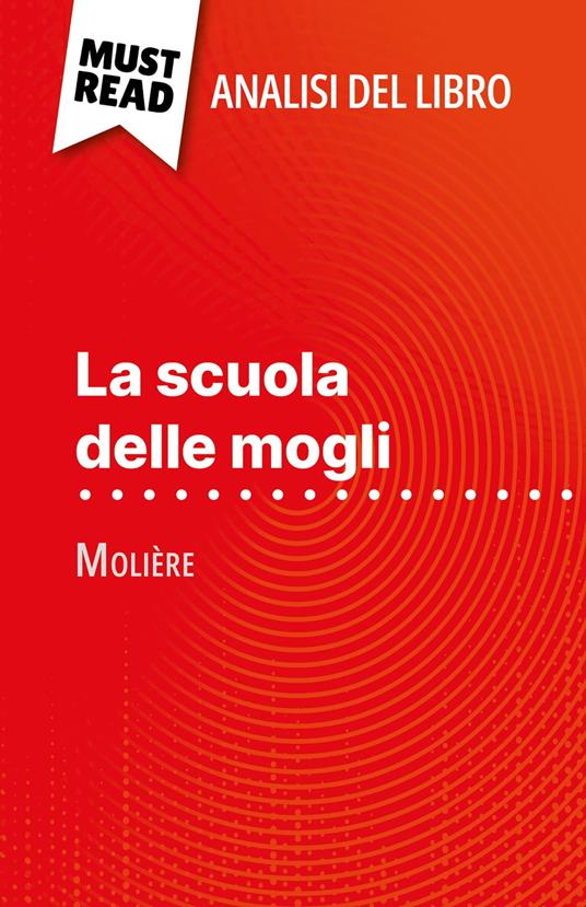La scuola delle mogli di Molière (Analisi del libro) - Isabelle Consiglio,Sara Rossi - ebook