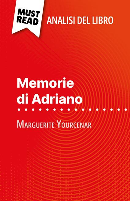 Memorie di Adriano di Marguerite Yourcenar (Analisi del libro) - David Noiret,Sara Rossi - ebook