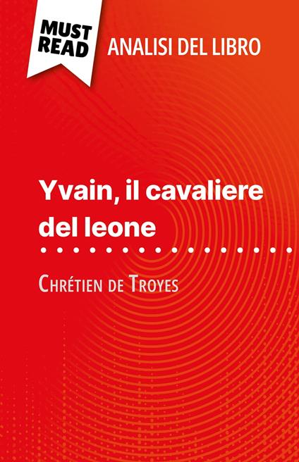 Yvain, il cavaliere del leone di Chrétien de Troyes (Analisi del libro) - Hadrien Seret,Sara Rossi - ebook