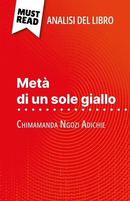 Metà di un sole giallo di Chimamanda Ngozi Adichie (Analisi del libro) - Natalia Torres Behar,Sara Rossi - ebook