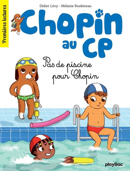 Chopin au CP - T5 - Pas de piscine pour Chopin - Didier Levy,Mélanie Roubineau - ebook