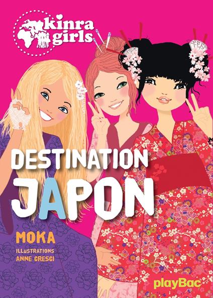 Kinra Girls - Destination Japon - tome 5 - Moka,Cresci Anne - ebook