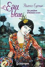 Un parfum d'histoire - Tome 3 L'eau bleue