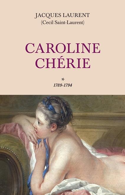 Caroline Chérie - Tome 1 1789-1794