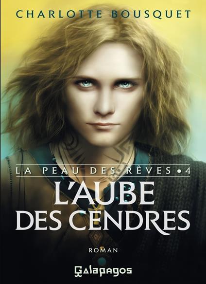 La peau des rêves - Tome 4 L'aube des cendres - Charlotte Bousquet - ebook