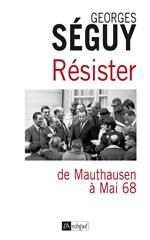 Résister - De Mauthausen à mai 68