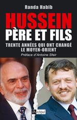 Hussein père et fils - Trente années qui ont changé le Moyen-Orient