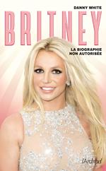 Britney - La biographie non autorisée