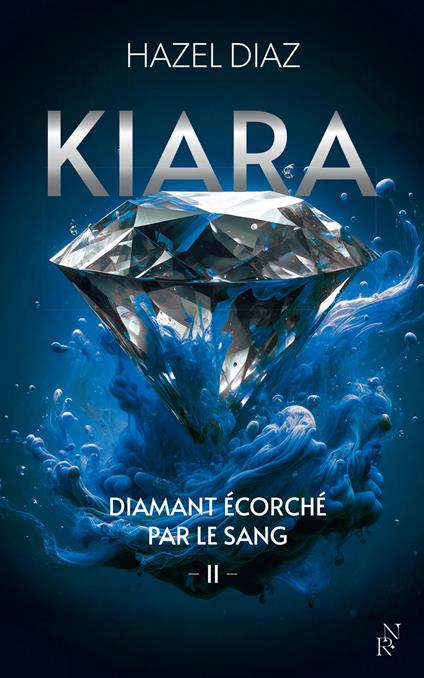 Kiara, diamant écorché par le sang - Tome 2 - Hazel Diaz - ebook