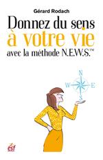 Donnez un sens à votre vie avec la méthode N.E.W.S