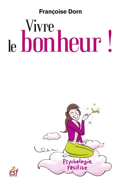 Vivre le bonheur ! - Françoise DORN - ebook