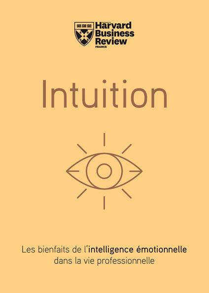 Intuition - Les bienfaits de l'intelligence émotionnelle dans la vie professionnelle