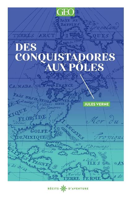 Des conquistadores aux pôles