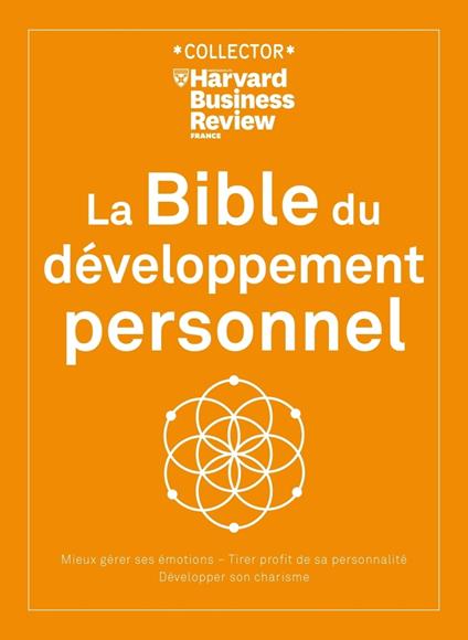 La Bible du développement personnel - Mieux gérer ses émotions, tirer profit de sa personnalité, développer son charisme