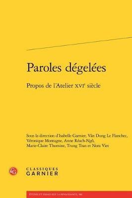 Paroles Degelees: Propos de l'Atelier Xvie Siecle - cover