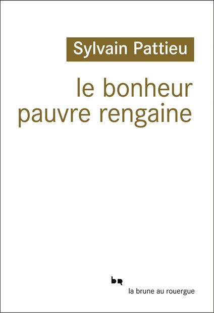 Le bonheur pauvre rengaine