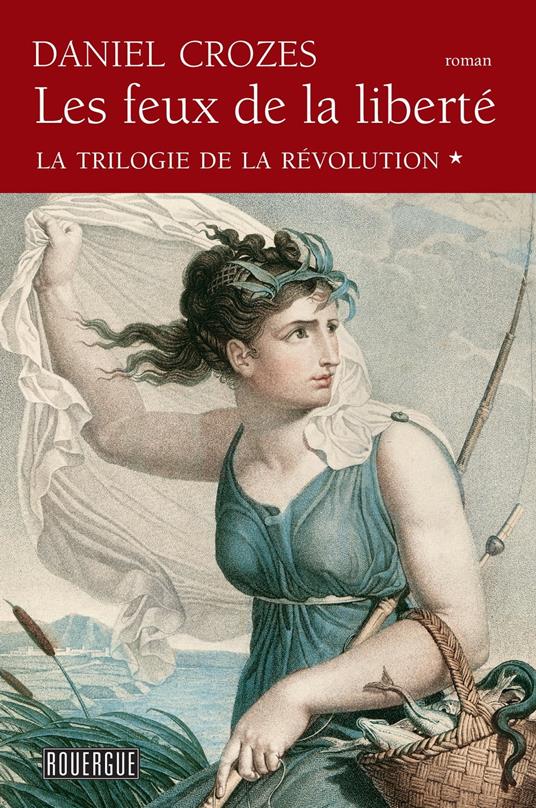 Les Feux de la liberté - La trilogie de la Révolution tome 1