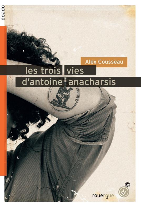 Les trois vies d'Antoine Anacharsis - Alex Cousseau - ebook